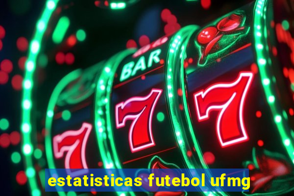 estatisticas futebol ufmg